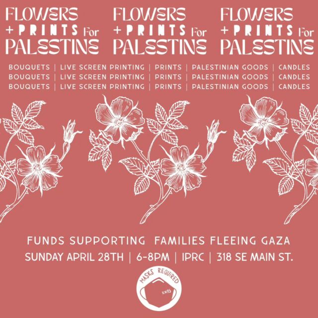 🌷🌷🌷
Flowers + Prints for Palestine fundraiser is happening this Sunday, April 28th, from 6-8pm at the @iprc_pdx 

100% of proceeds will be going to support families fleeing Gaza through direct aid to them, not funneled through an org. 

Come out on Sunday evening to pick up some stunning bouquets by @zandi_i_i, prints by @entangledrootspress , candles by @layanammouri and another community member has curated a beautiful bag of Pali olive oil, za'atar and Nablus soap. 

Info for live screen printing:
We will be printing the design on the 3rd slide
Bring your own shirt ($10)
Or pick out a new shirt that will be available at the event ($30, limited amount available)
Shirts can be either light or dark, we will have two screens going with white and black ink

@iprc_pdx is ADA accessible. The ramp is located on the back of the building. Call for someone to let you in (number is available on their website/google). Street parking is available and there are many public transportation options close by

As always, masks are required because collective liberation means no one is left behind. Please bring your own high quality mask-  masks will be available for anyone who needs one.
